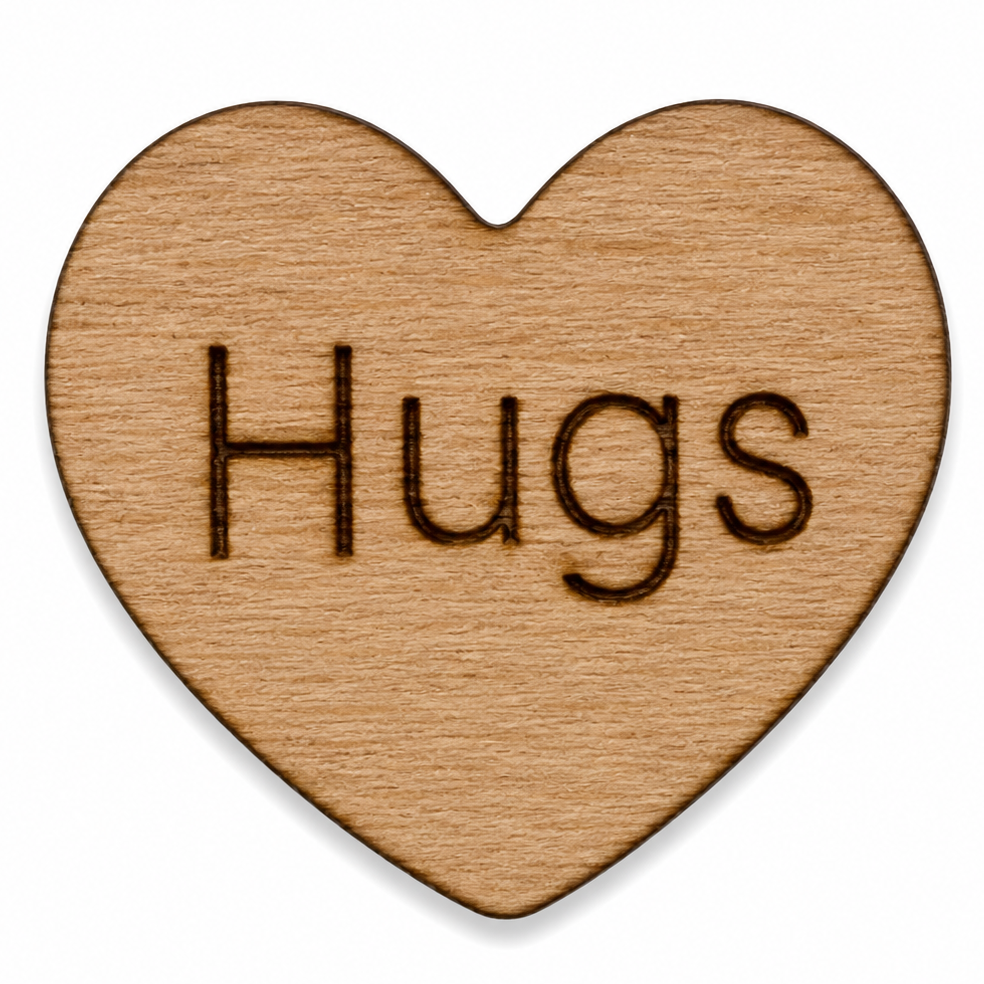 Wood hearts with the words on it tht say HUGS. You can hand these out for words of encouragement to sick patients at the hospital. 